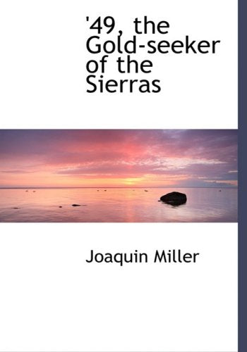 49, the Gold-seeker of the Sierras Politics & History