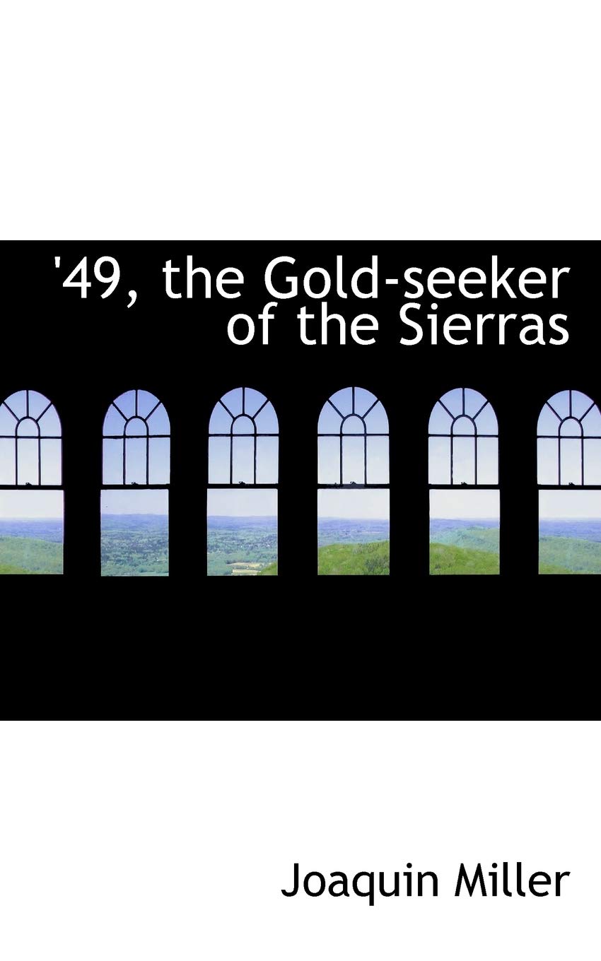 49, the Gold-seeker of the Sierras Politics & History