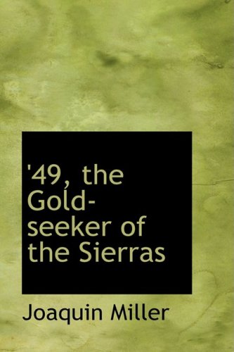 49, the Gold-seeker of the Sierras Politics & History