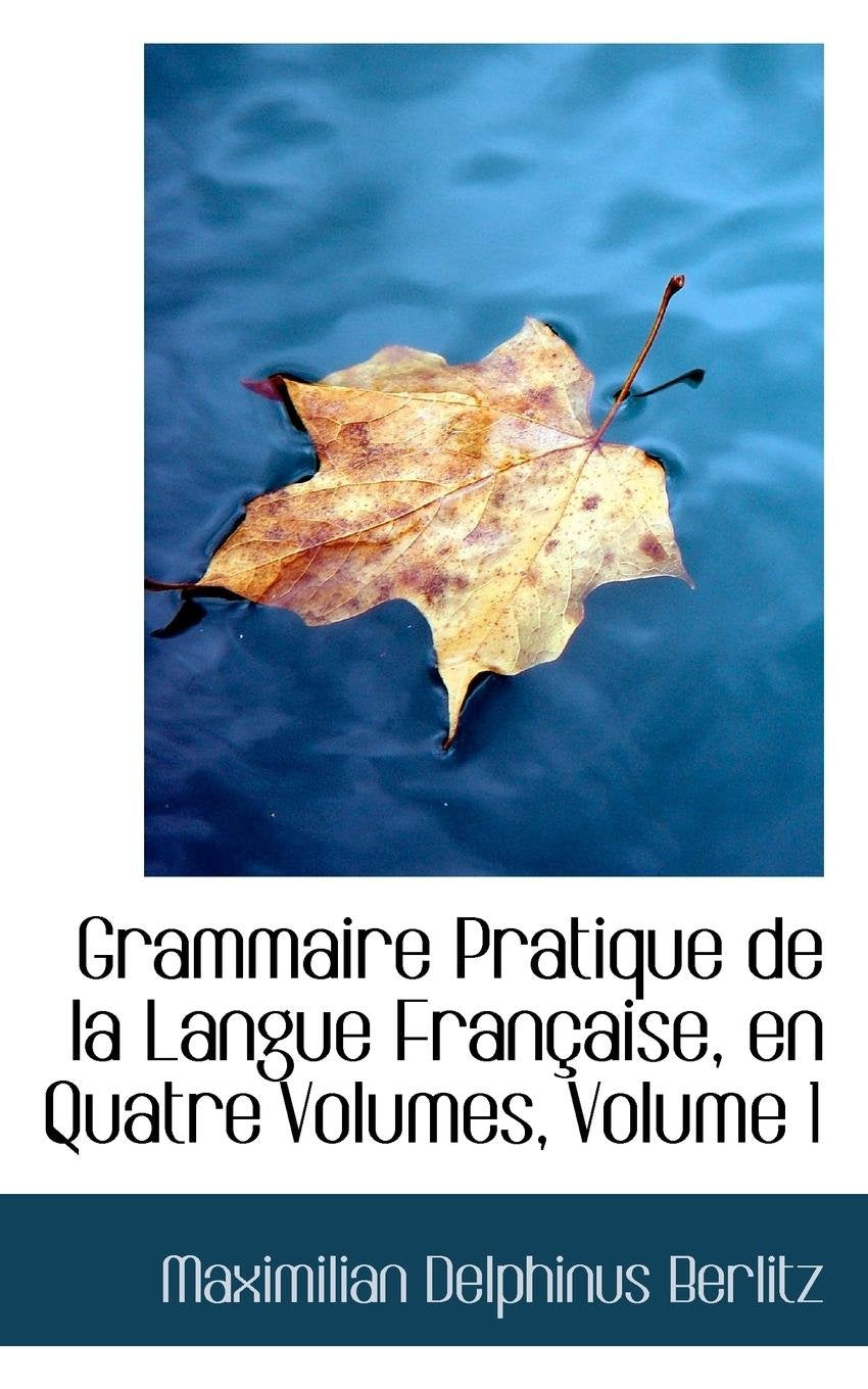 Grammaire Pratique De La Langue Francaise, En Quatre Volumes Politics & History