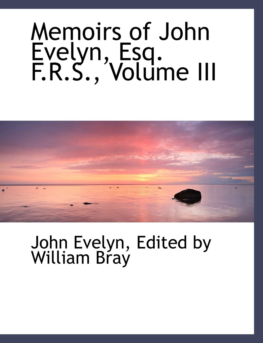 Memoirs of John Evelyn, Esq. F.r.s. Politics & History
