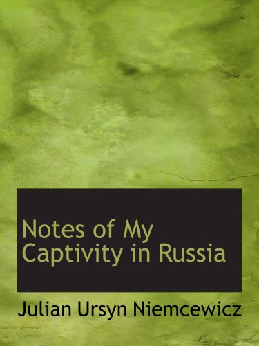 Notes of My Captivity in Russia Politics & History