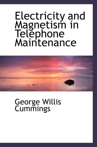 Electricity and Magnetism in Telephone Maintenance Politics & History