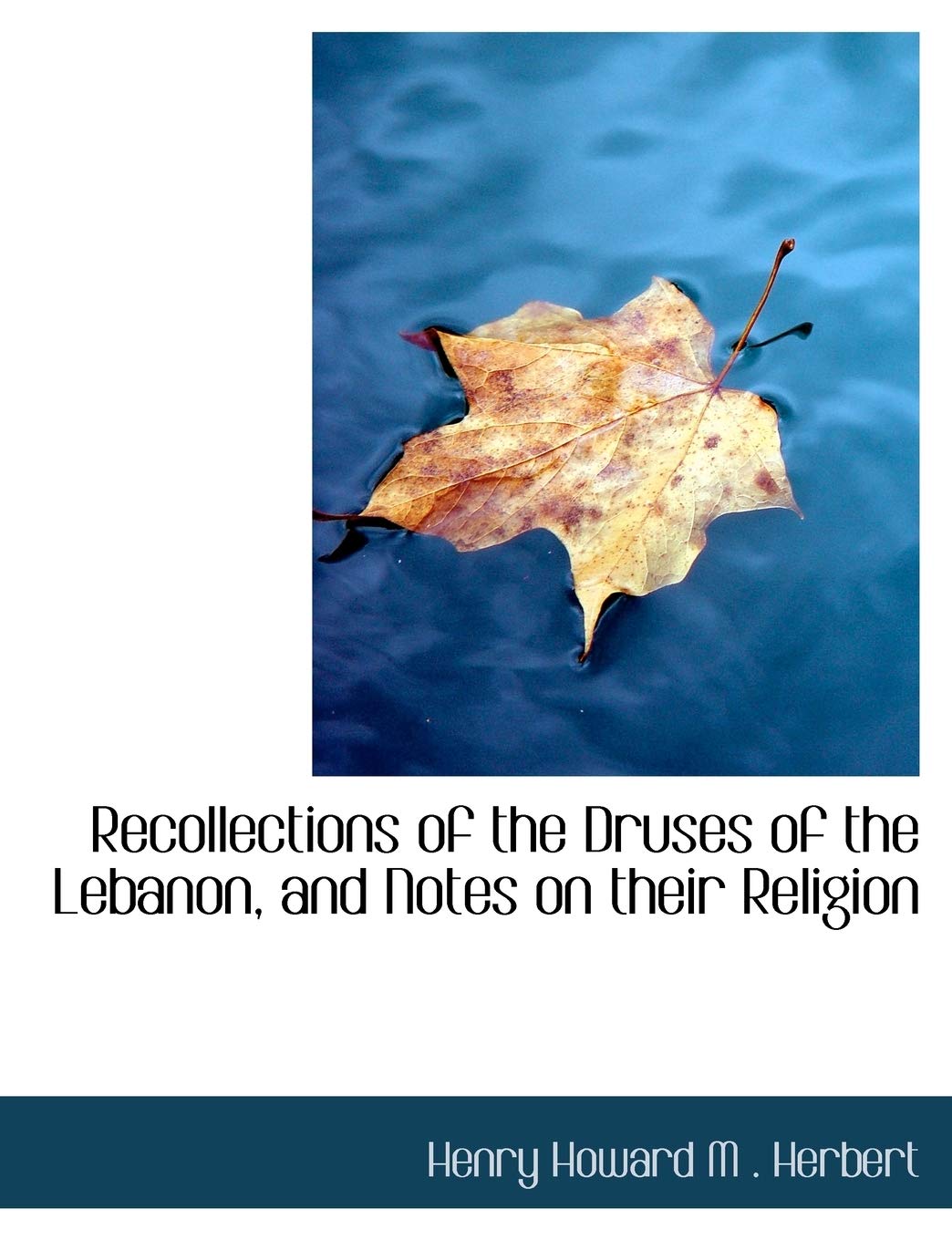 Recollections of the Druses of the Lebanon, and Notes on Their Religion Politics & History