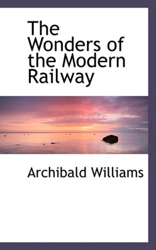 The Wonders of the Modern Railway Politics & History