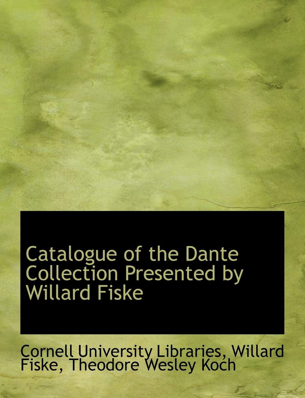 Catalogue of the Dante Collection Presented by Willard Fiske Politics & History
