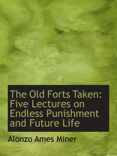 The Old Forts Taken: Five Lectures on Endless Punishment and Future Life Politics & History