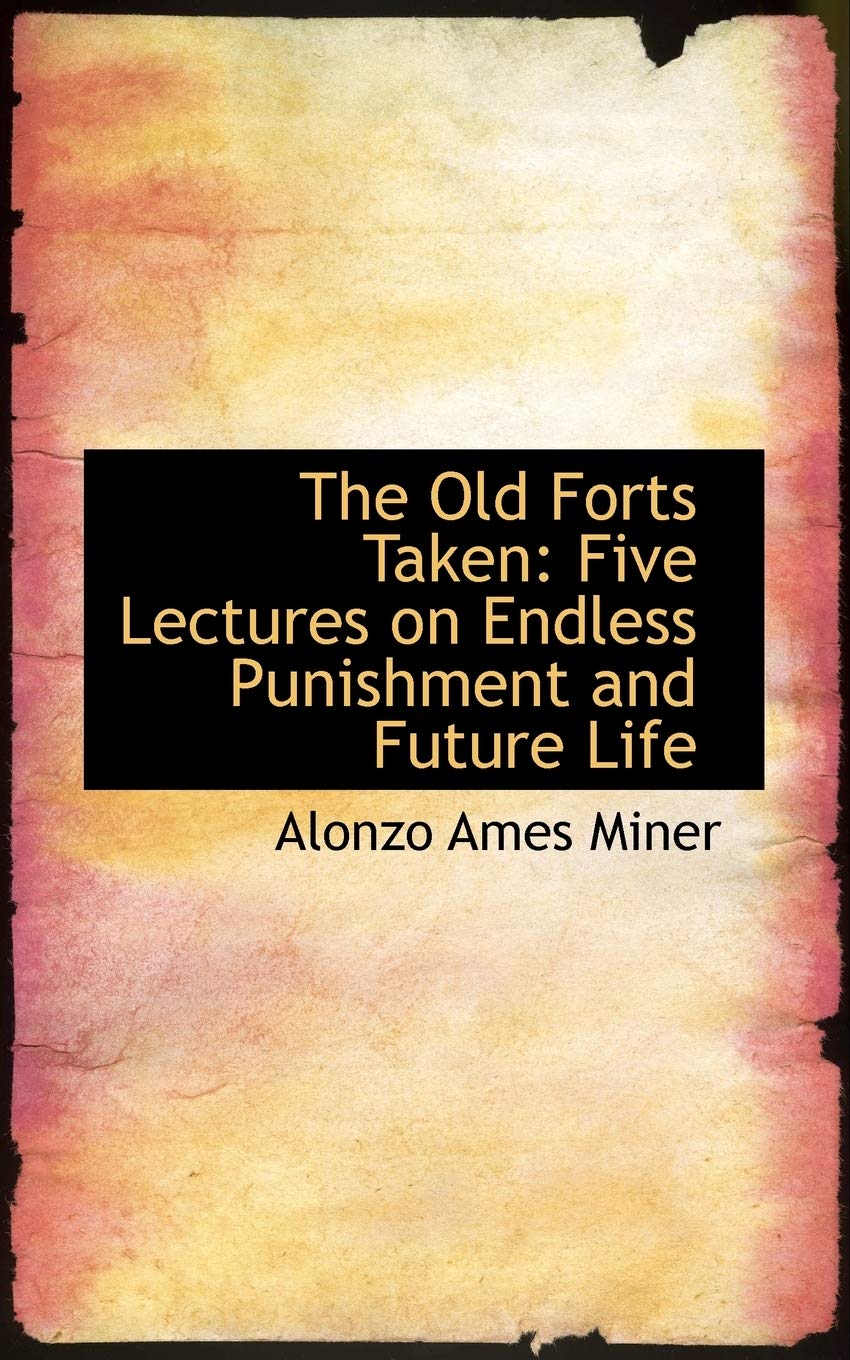 The Old Forts Taken: Five Lectures on Endless Punishment and Future Life Politics & History