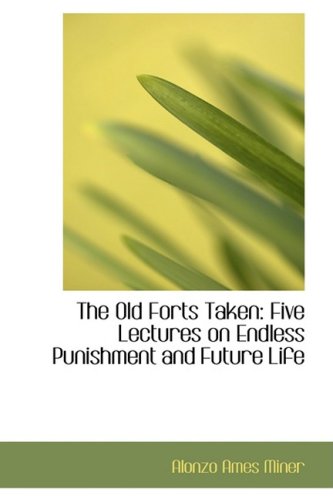 The Old Forts Taken: Five Lectures on Endless Punishment and Future Life Politics & History