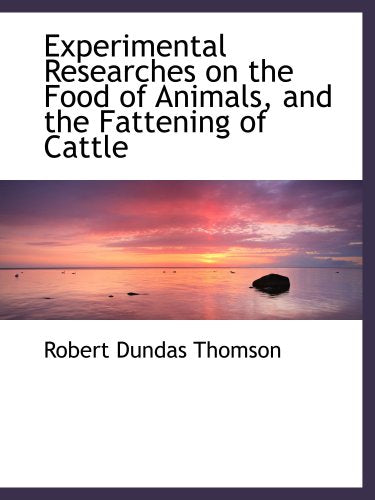 Experimental Researches on the Food of Animals, and the Fattening of Cattle Politics & History