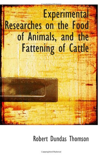 Experimental Researches on the Food of Animals, and the Fattening of Cattle Politics & History