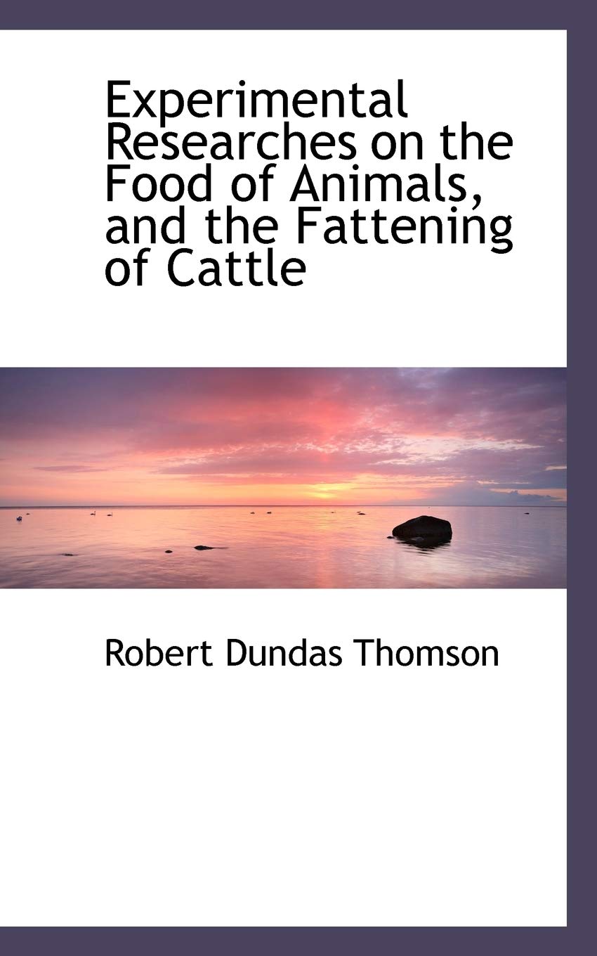 Experimental Researches on the Food of Animals, and the Fattening of Cattle Politics & History