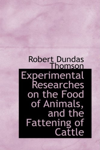 Experimental Researches on the Food of Animals, and the Fattening of Cattle Politics & History