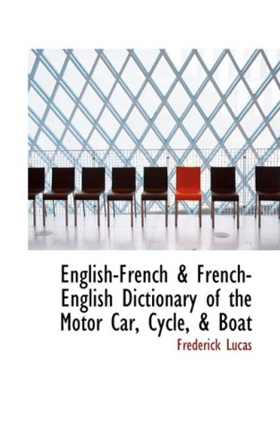 English-french and French-english Dictionary of the Motor Car, Cycle, a Boat Politics & History