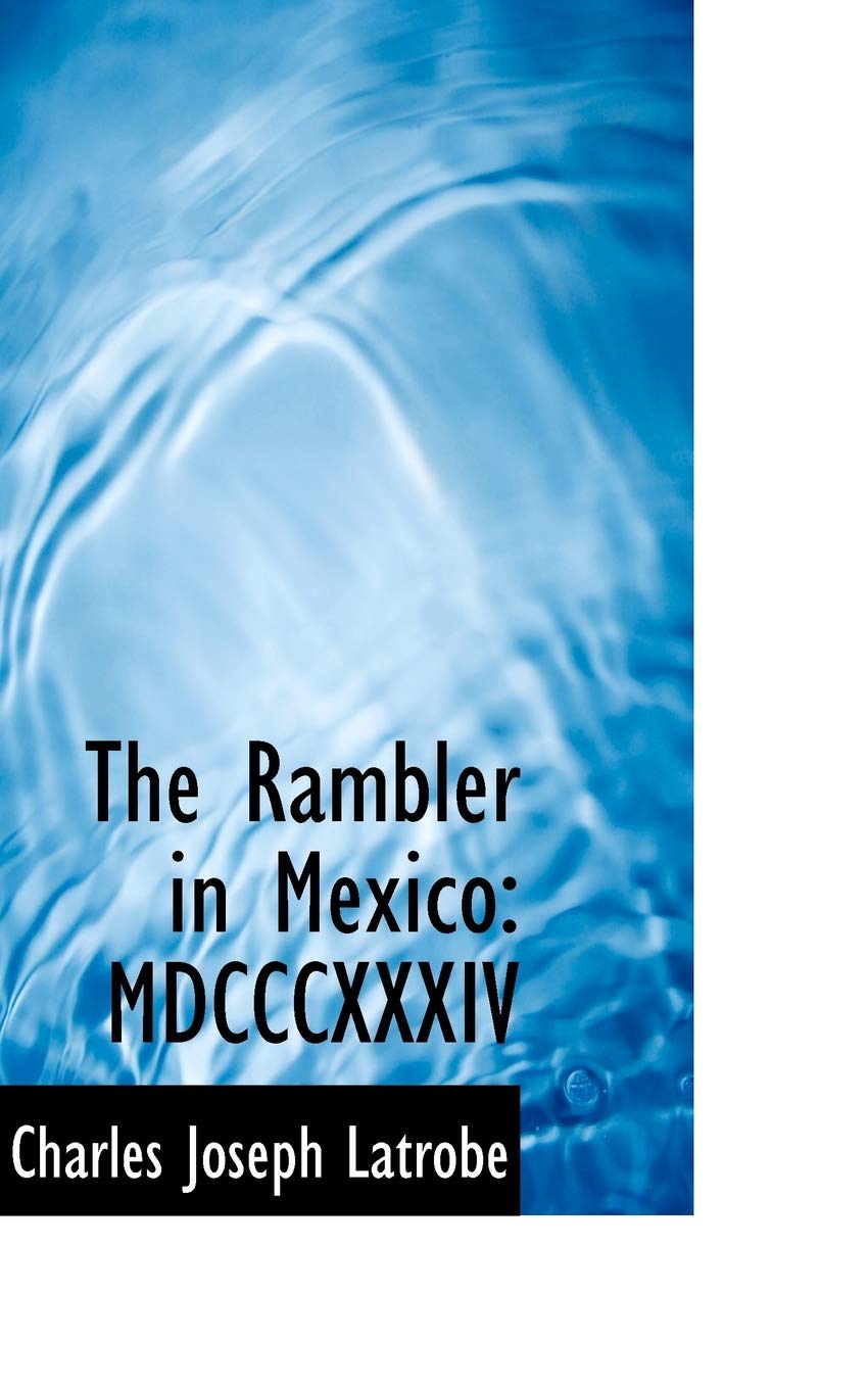 The Rambler in Mexico: Mdcccxxxiv Politics & History
