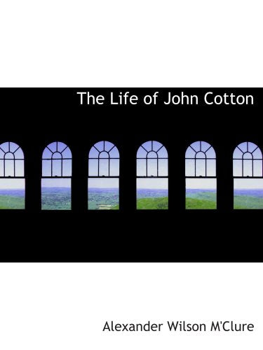 The Life of John Cotton Politics & History