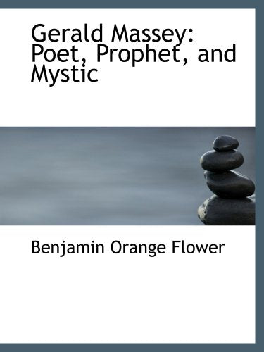 Gerald Massey: Poet, Prophet, and Mystic Politics & History