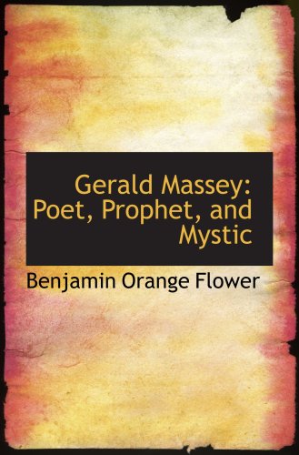 Gerald Massey: Poet, Prophet, and Mystic Politics & History