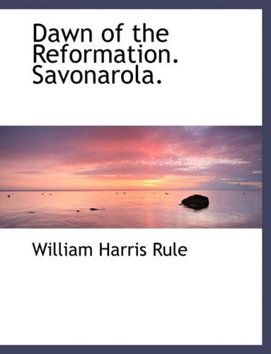 Dawn of the Reformation: Savonarola Politics & History