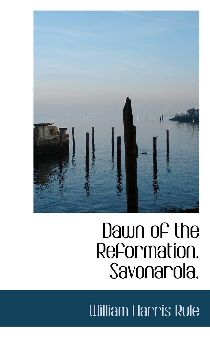 Dawn of the Reformation: Savonarola Politics & History