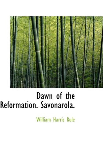 Dawn of the Reformation: Savonarola Politics & History