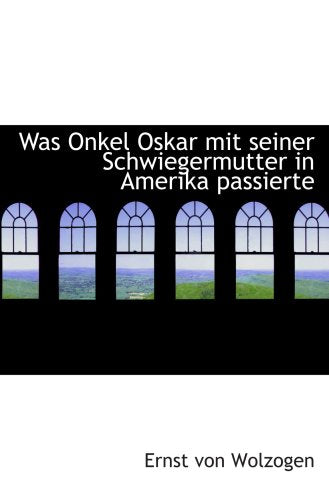 Was Onkel Oskar mit seiner Schwiegermutter in Amerika passierte Politics & History