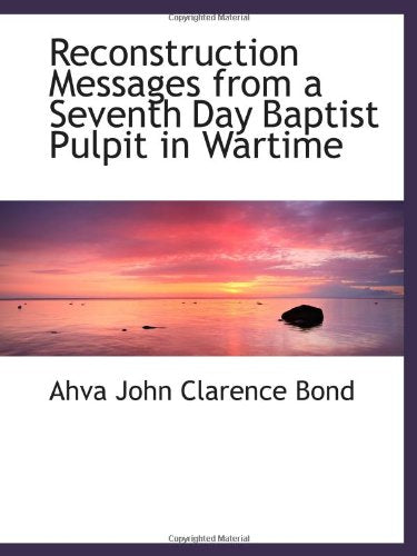 Reconstruction Messages from a Seventh Day Baptist Pulpit in Wartime Politics & History