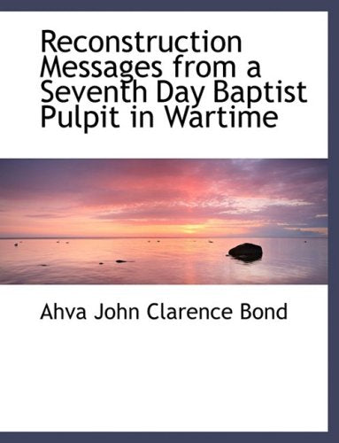 Reconstruction Messages from a Seventh Day Baptist Pulpit in Wartime Politics & History