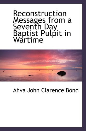 Reconstruction Messages from a Seventh Day Baptist Pulpit in Wartime Politics & History