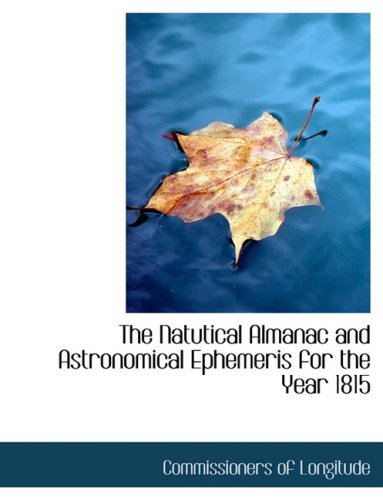The Natutical Almanac and Astronomical Ephemeris for the Year 1815 book