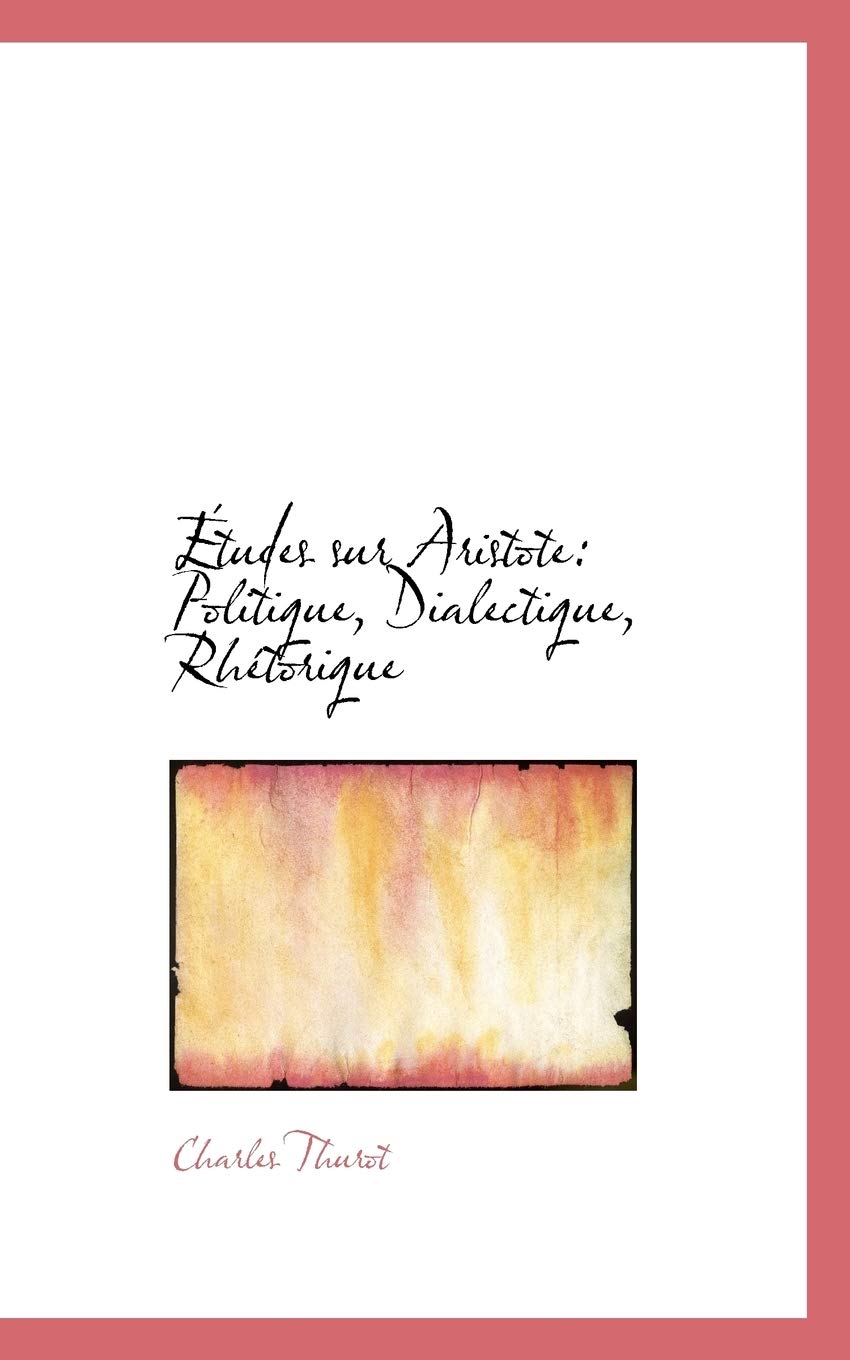 Etudes Sur Aristote: Politique, Dialectique, Rhetorique book