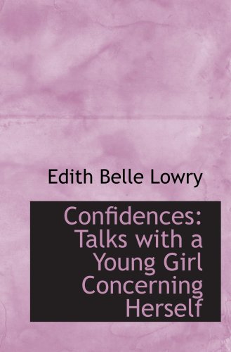 Confidences: Talks with a Young Girl Concerning Herself Politics & History