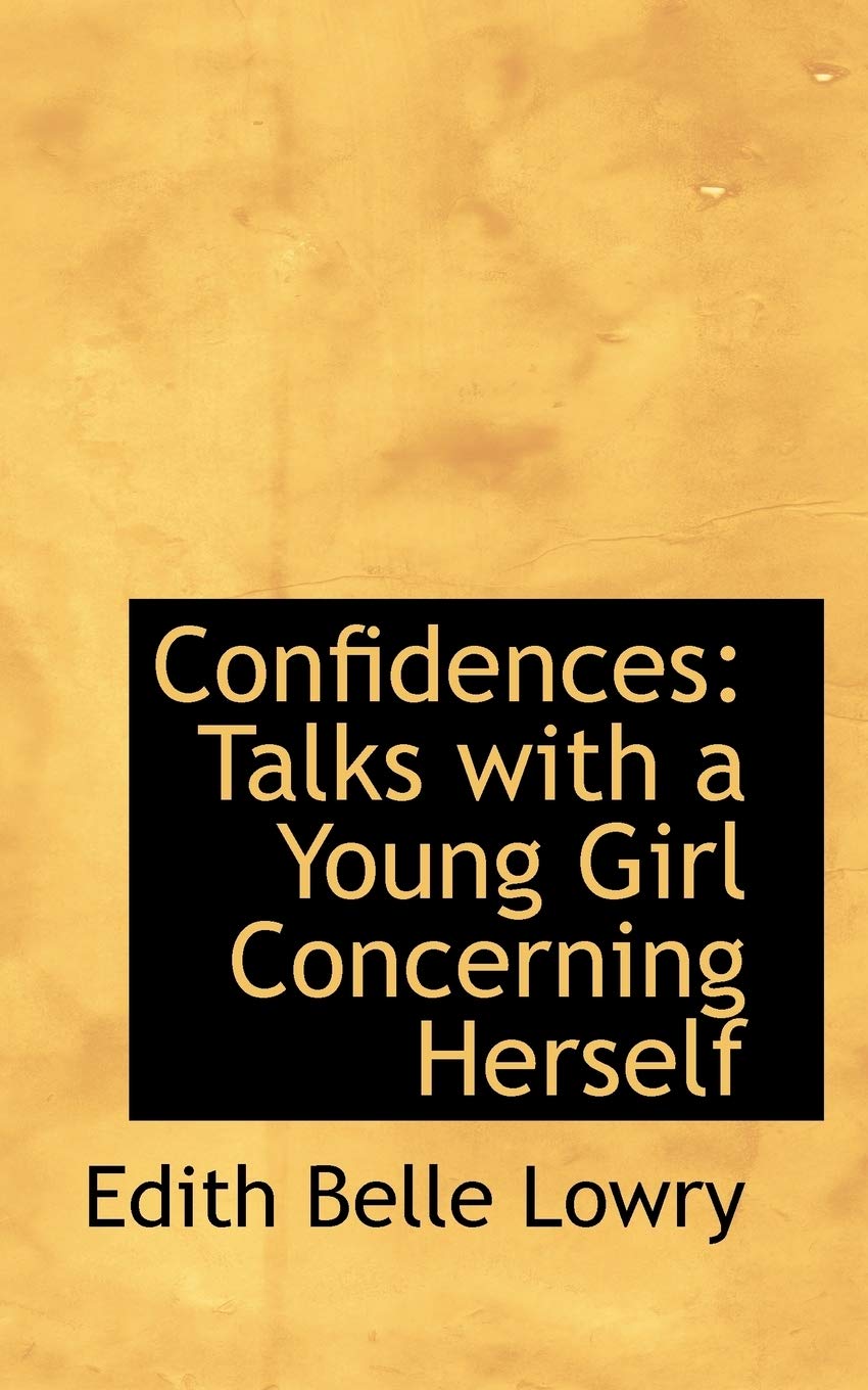 Confidences: Talks with a Young Girl Concerning Herself Politics & History