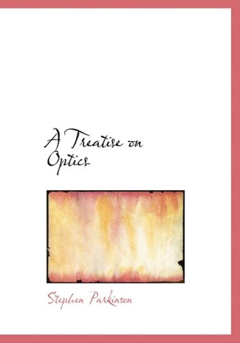 A Treatise on Optics Politics & History