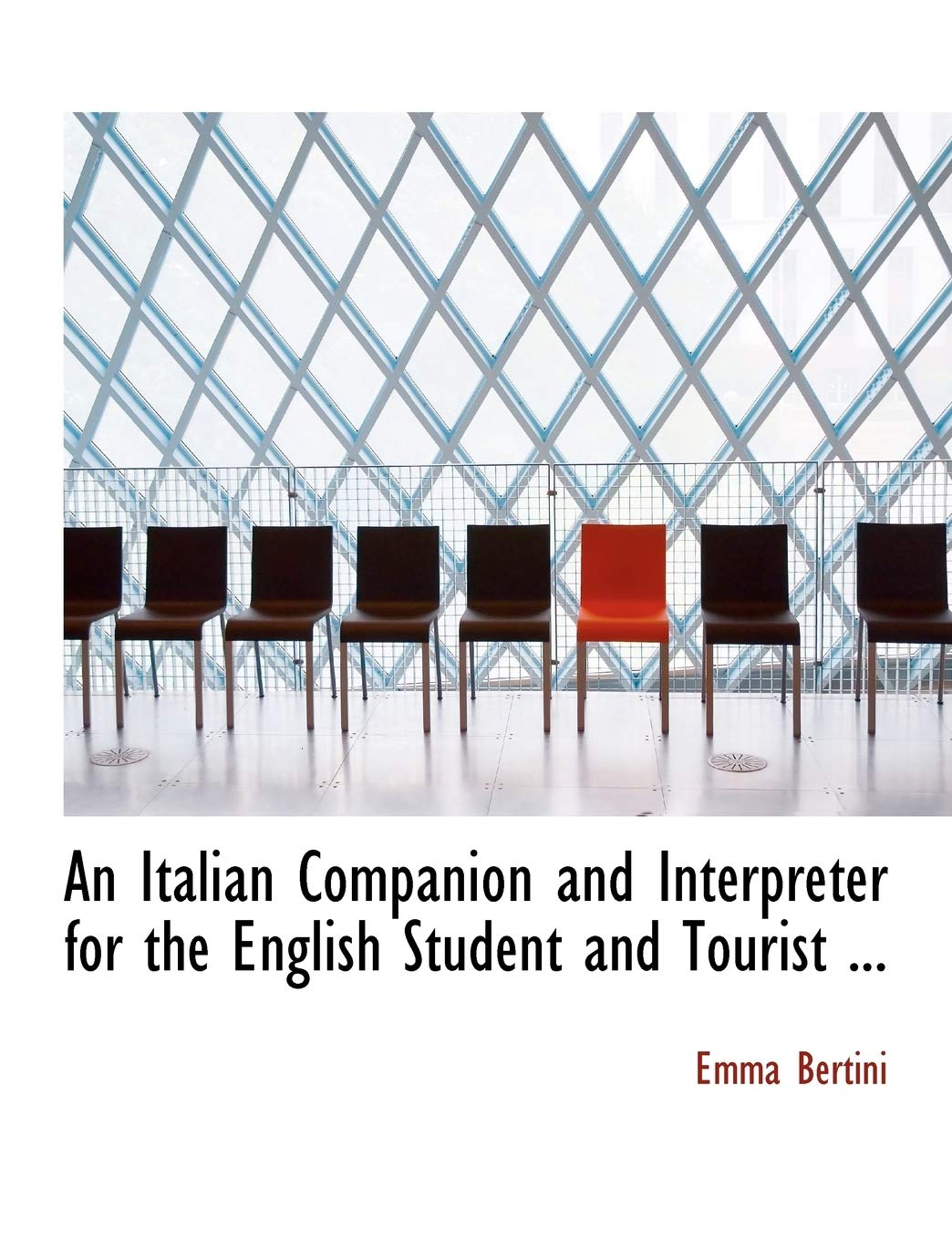 An Italian Companion and Interpreter for the English Student and Tourist Politics & History