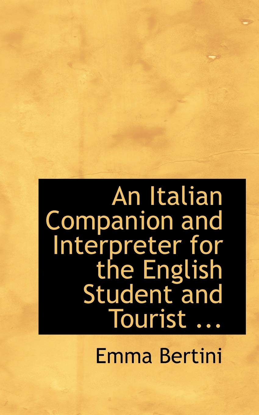 An Italian Companion and Interpreter for the English Student and Tourist Politics & History