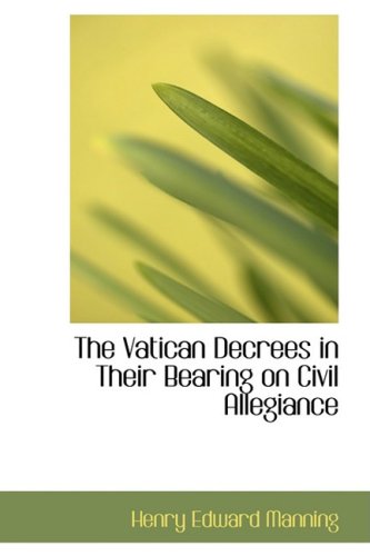 The Vatican Decrees in Their Bearing on Civil Allegiance Politics & History