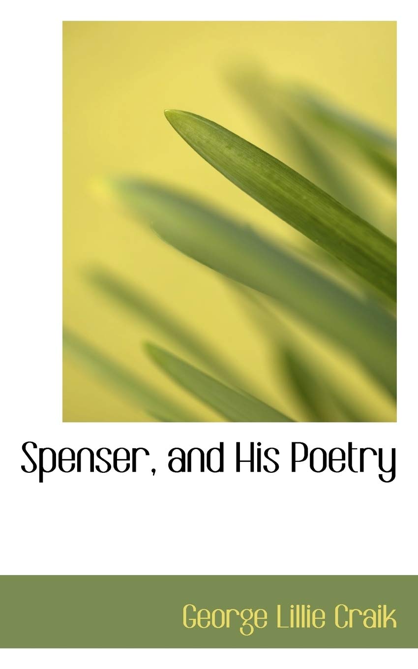 Spenser, and His Poetry Politics & History