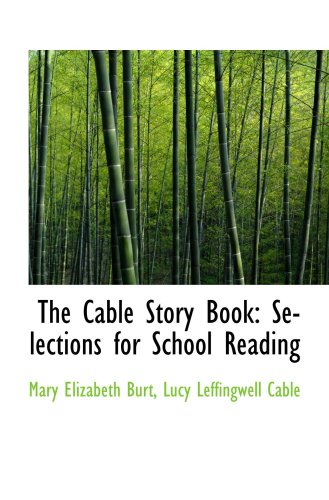 The Cable Story Book: Selections for School Reading Politics & History