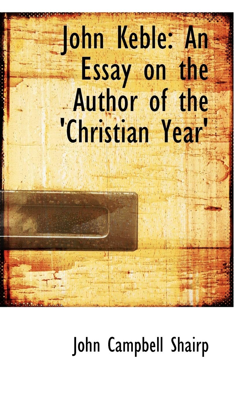 John Keble: An Essay on the Author of the Christian Year Politics & History