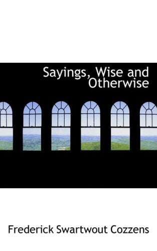 Sayings, Wise and Otherwise Politics & History