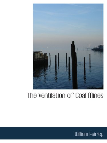 The Ventilation of Coal Mines Politics & History