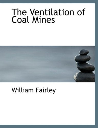 The Ventilation of Coal Mines Learning & Reference