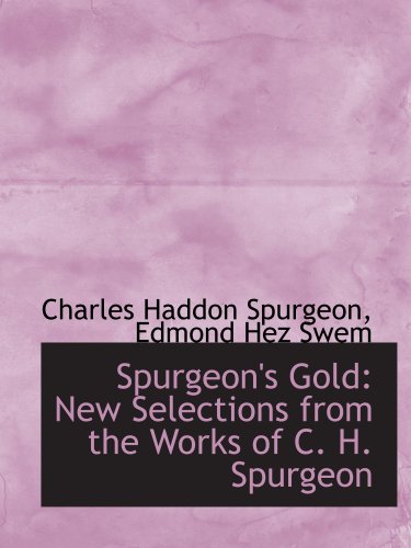Spurgeon's Gold: New Selections from the Works of C. H. Spurgeon Politics & History