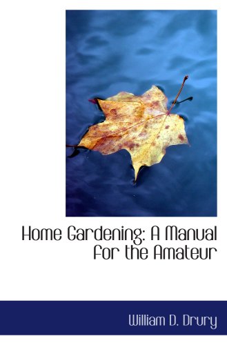 Home Gardening: A Manual for the Amateur Politics & History