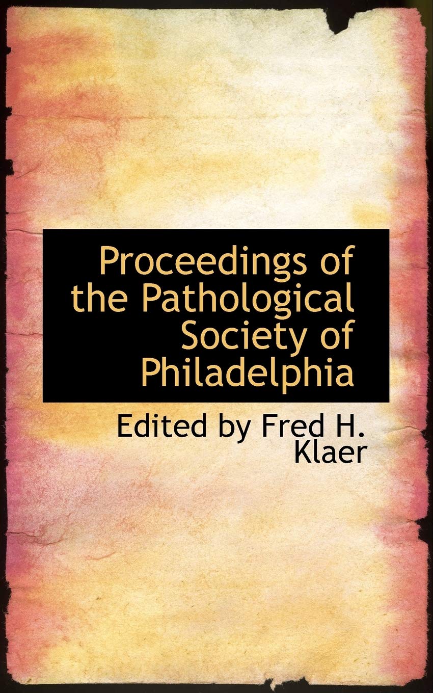 Proceedings of the Pathological Society of Philadelphia Politics & History