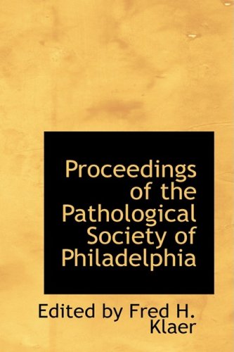 Proceedings of the Pathological Society of Philadelphia Politics & History
