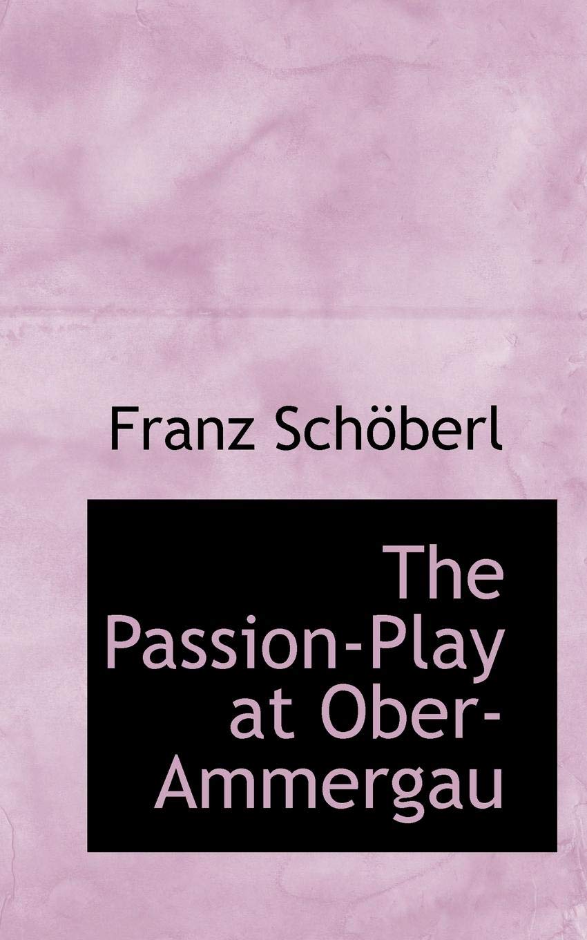 The Passion-play at Ober-ammergau Drama