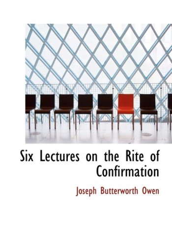Six Lectures on the Rite of Confirmation Politics & History