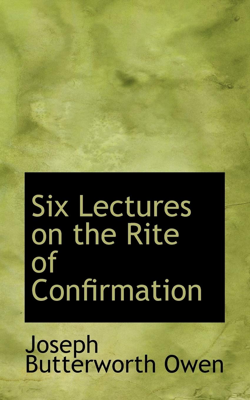 Six Lectures on the Rite of Confirmation Politics & History